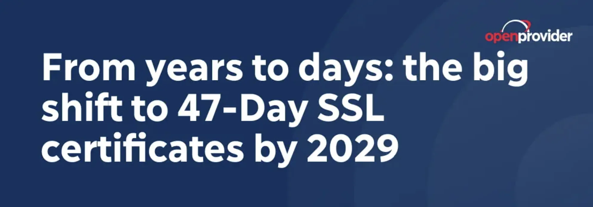 What is the 47-day SSL change all about